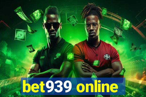 bet939 online